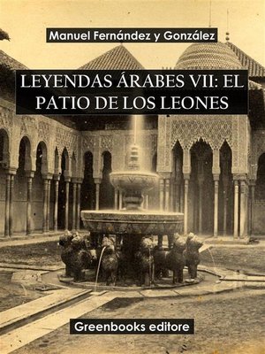 cover image of Leyendas árabes VII--El patio de los leones